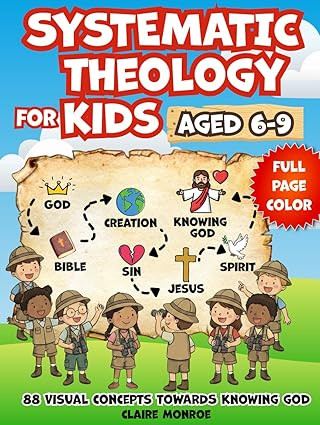 Systematic Theology for Kids Aged 6-9: 88 Concepts towards Knowing God, Deepening Christian Faith... | Amazon (US)