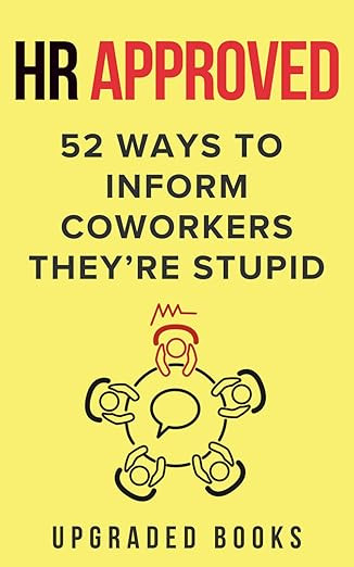 HR Approved 52 Ways To Inform Coworkers They're Stupid (HR Approved Office Survival Series) | Amazon (US)
