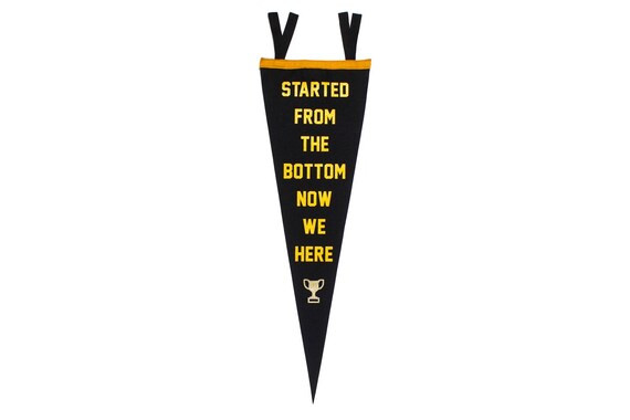 Started From the Bottom Pennant | Etsy (US)