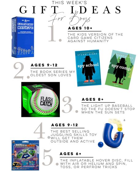 Weekly five great gift ideas for boys.  
Kids against maturity the kids version as citizens against humanity card game. My 10-year-old’s favorite book series, spy school.  A light up baseball playing at night.  A fun skill juggling game.  An inflatable trick frisbee.

#GiftsForBoys #BoysGiftIdeas  #kidsbesttoys #KidsGiftIdeas #boysgiftguide #giftguideforkids

#LTKfamily #LTKkids #LTKfindsunder50