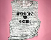 Nevertheless She Persisted Shirt, Feminist Shirt, She Was Warned, The Future is Female, Nasty Woman, Feminism Shirt, Girl Power, Summer Gift | Etsy (US)