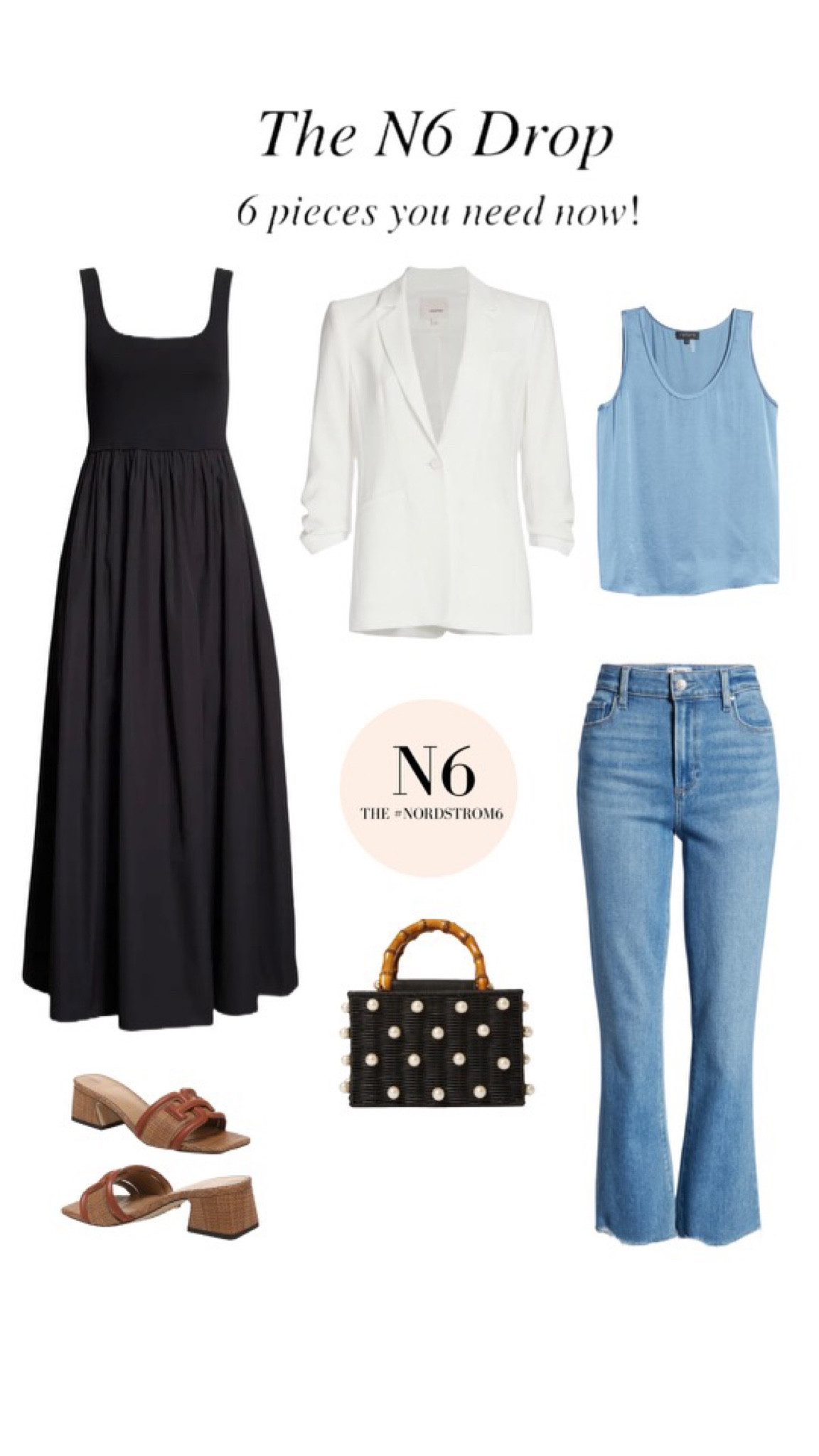 THE N6 MARCH DROP
6 pieces you need now - tested & approved by The Nordstrom 6. We will be sharing and styling them all month long.
1. Nordstrom Brans Classic Little Black Dress 
2. Lightweight Cinq a Sept Blazer
3. 1.STATE washable silky blue top under $50
4. btb Los Angeles raffia bags
5. Sam Edelman “Waylon” sandal