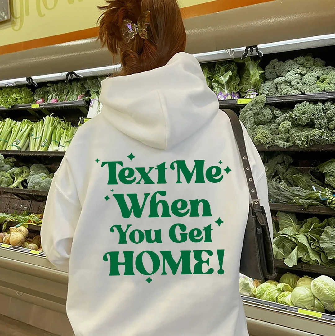 Text Me When You Get Home! Aesthetic Hoodie, Trendy Positive Quote, VSCO Girl, Oversized Hoodie, ... | Etsy (US)
