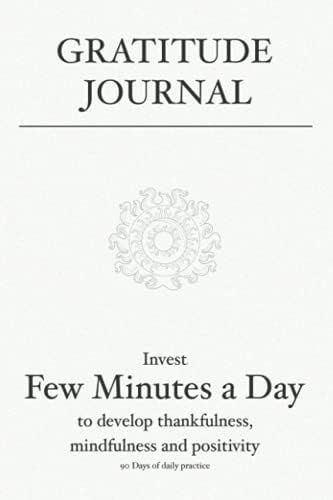 Gratitude Journal: Invest few minutes a day to develop thankfulness, mindfulness and positivity: ... | Amazon (US)