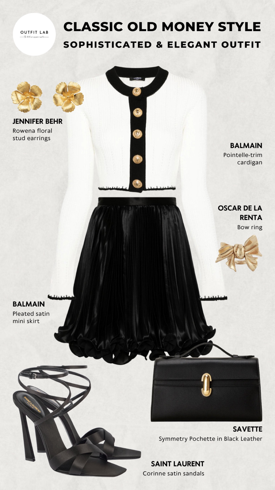 Classic Old Money Style: Sophisticated & Elegant Outfit – Shop Now!

Embrace classic old money style with this sophisticated and elegant outfit. Featuring a chic Balmain skirt and cardigan set for a refined look. Accessorize with Jennifer Behr earrings and an Oscar de la Renta ring for a touch of luxury. Complete the ensemble with a stylish Savette pochette and Saint Laurent sandals. Perfect for any upscale occasion, this outfit exudes grace and sophistication. Shop now to elevate your wardrobe with this stunning ensemble!

#LTKWedding #LTKParties #LTKStyleTip