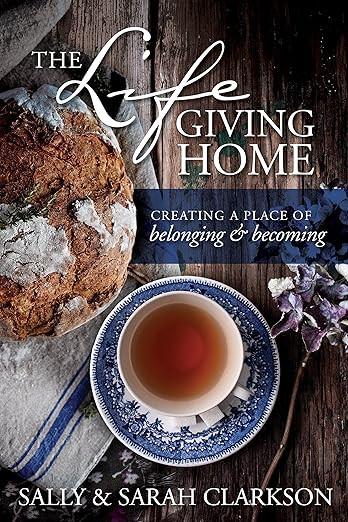 The Lifegiving Home: Creating a Place of Belonging and Becoming | Amazon (US)