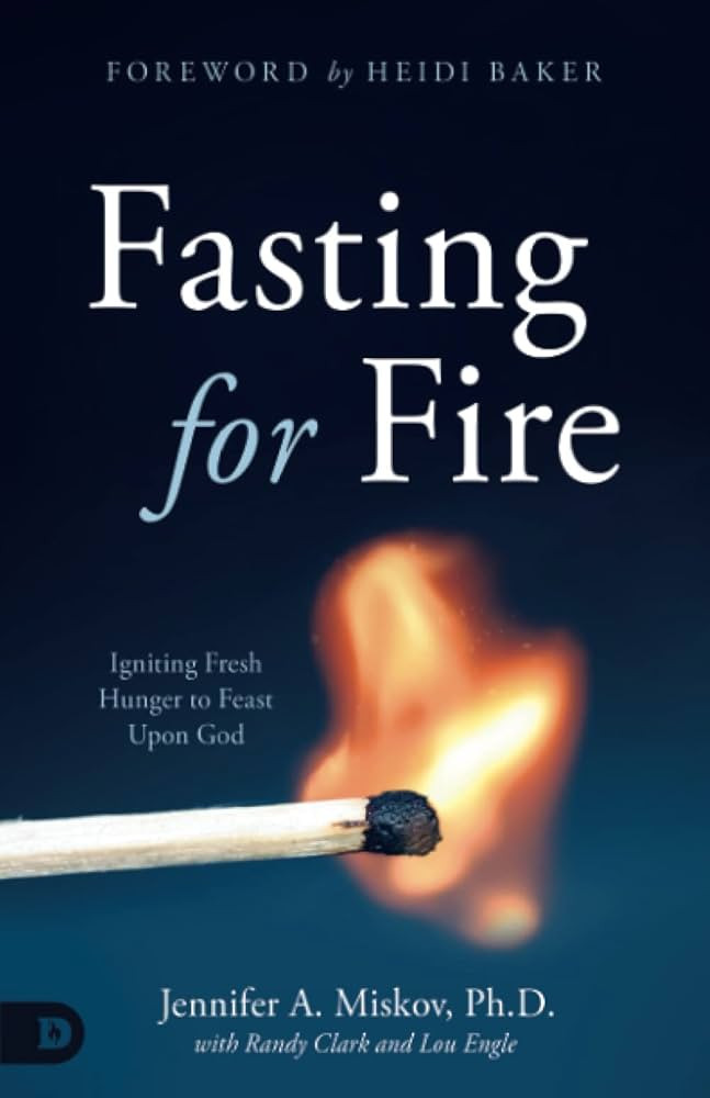 Fasting for Fire: Igniting Fresh Hunger to Feast Upon God | Amazon (US)