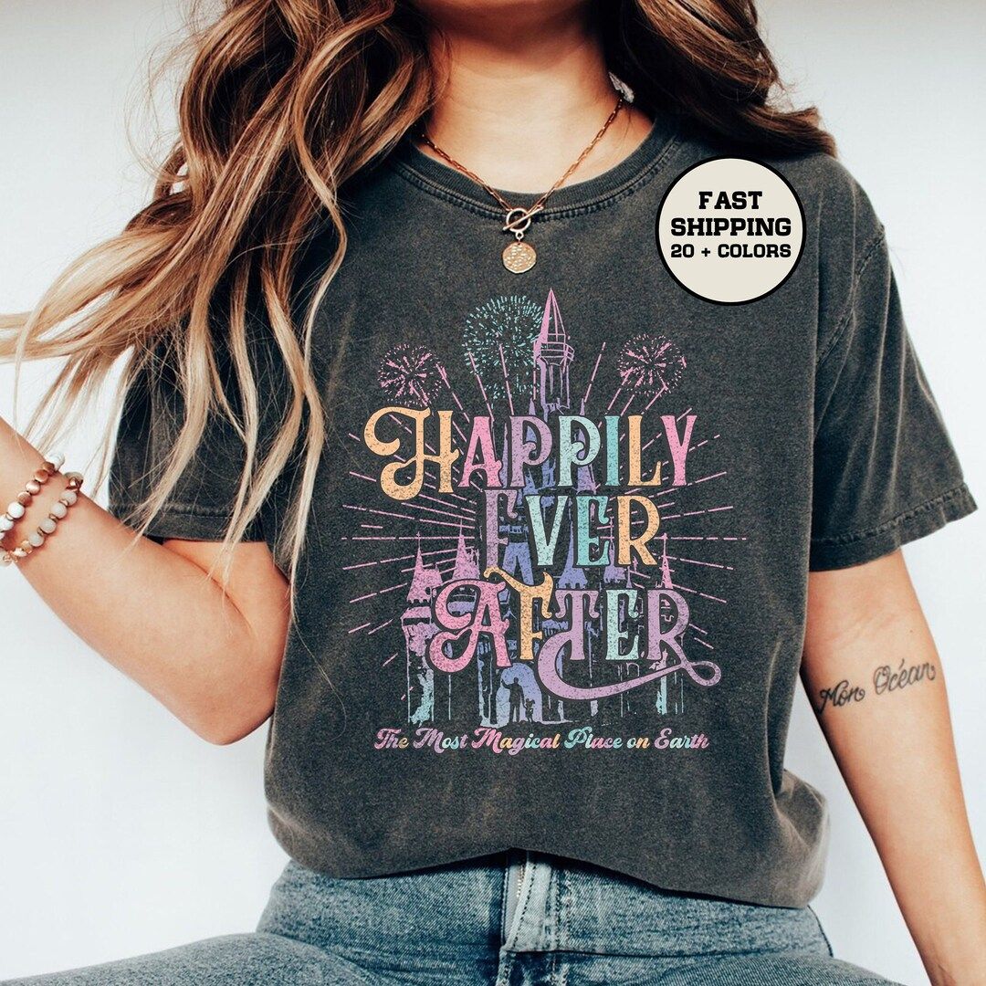 Happily Ever After Comfort Colors Shirt, Disneyworld Shirt, Magic Kingdom Shirt Women, Disneyland... | Etsy (US)