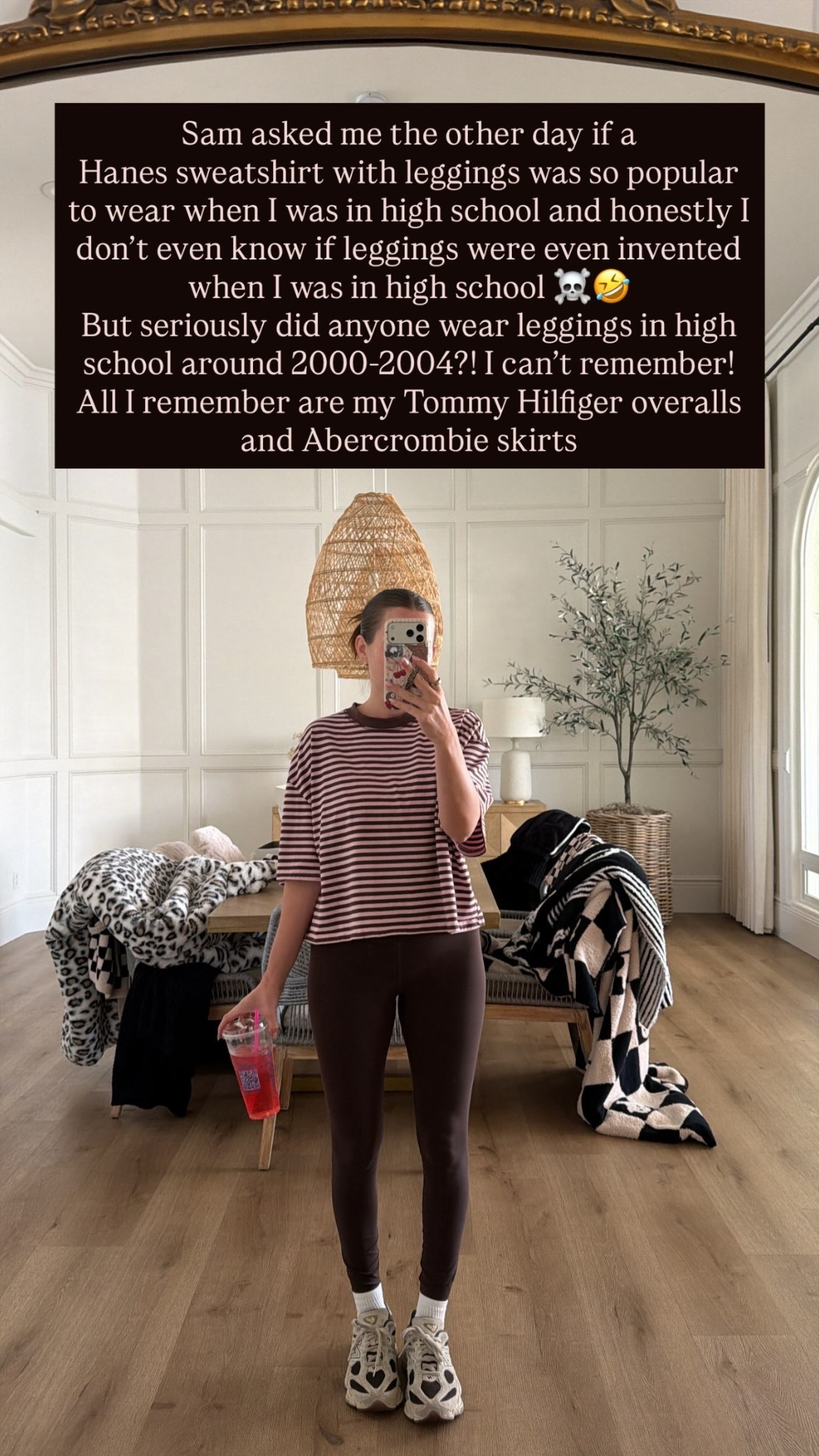 Sam asked me the other day if a 
Hanes sweatshirt with leggings was so popular to wear when I was in high school and honestly I don’t even know if leggings were even invented when I was in high school ☠️🤣
But seriously did anyone wear leggings in high school around 2000-2004?! I can’t remember! 
All I remember are my Tommy Hilfiger overalls and Abercrombie skirts