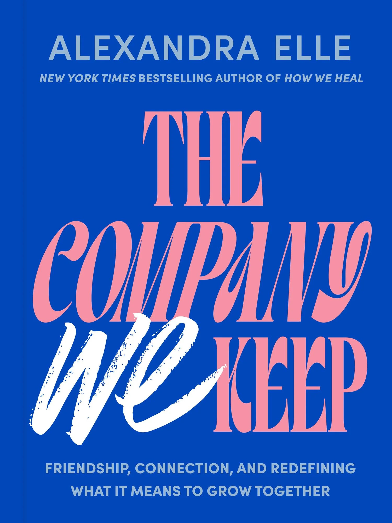 The Company We Keep: Friendship, Connection, and Redefining What It Means to Grow Together | Barnes & Noble