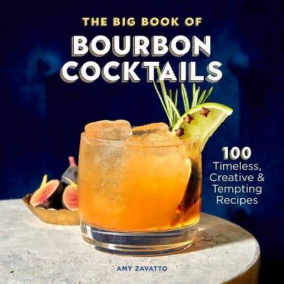The Big Book of Bourbon Cocktails - by Amy Zavatto | Target
