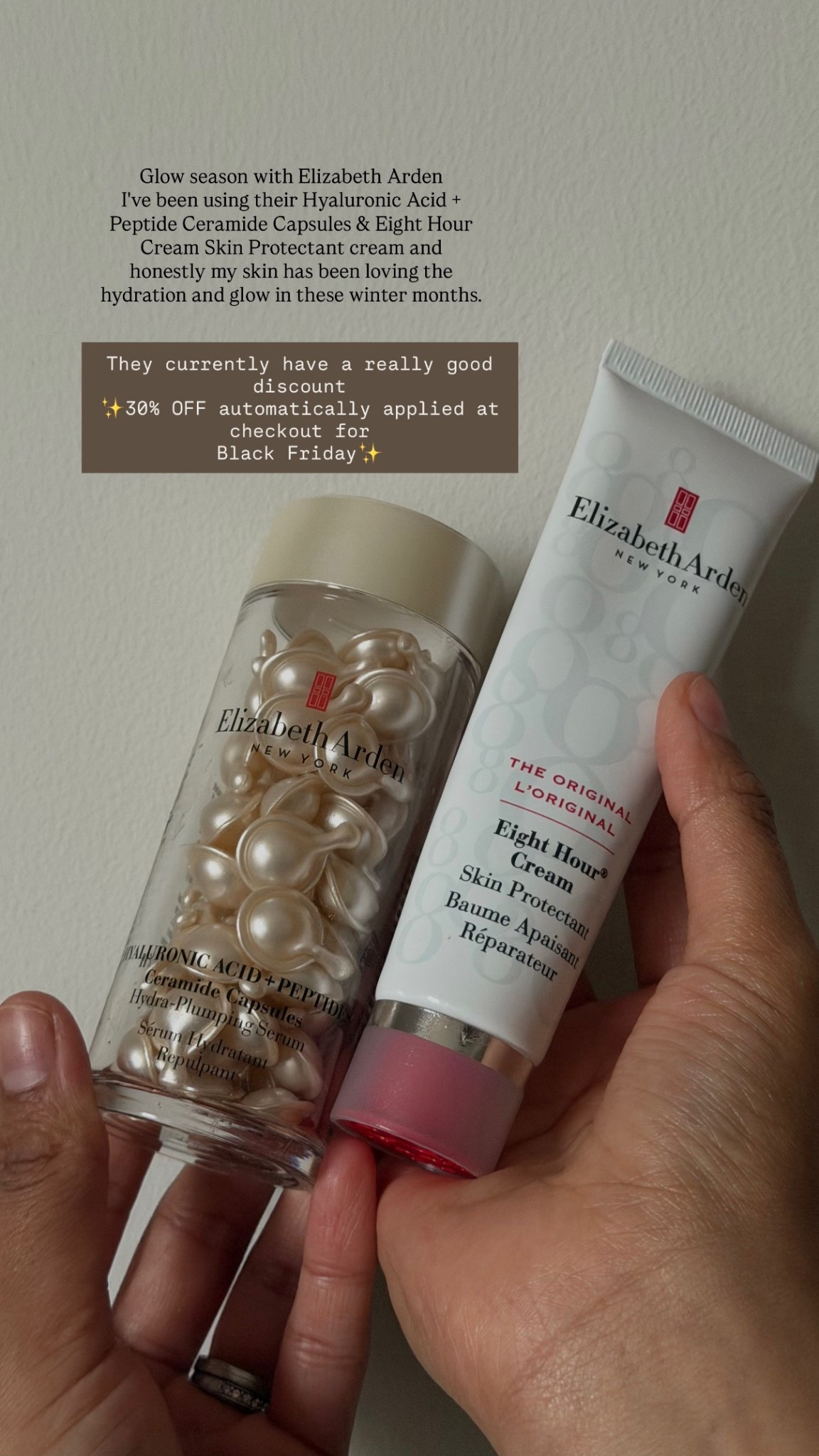Glow season with Elizabeth Arden
I've been using their Hyaluronic Acid +
Peptide Ceramide Capsules & Eight Hour
Cream Skin Protectant cream and honestly my skin has been loving the hydration and glow in these winter months. They currently have a really good discount
*30% OFF automatically applied at checkout for Black Friday*

#LTKuk #LTKCyberWeek #LTKbeauty