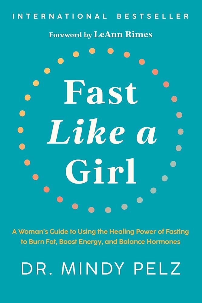 Fast Like a Girl: A Woman's Guide to Using the Healing Power of Fasting to Burn Fat, Boost Energy... | Amazon (US)