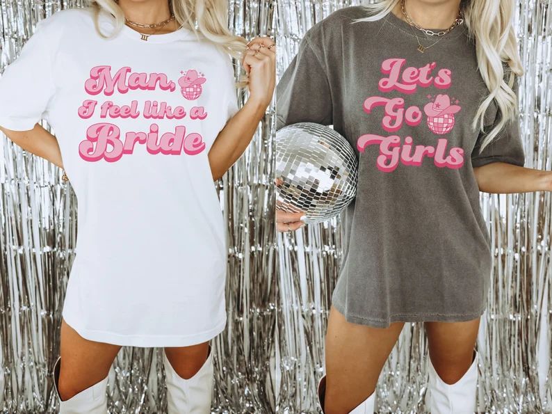 Lets Go Girls Cowgirl Bachelorette Party Shirts, Nashville Bachelorette, Man I Feel Like a Bride ... | Etsy (US)