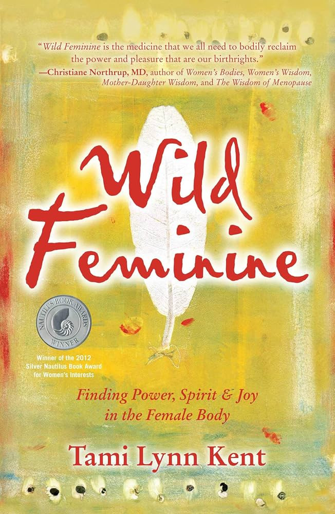Wild Feminine: Finding Power, Spirit & Joy in the Female Body (Reclaim Your Wild) | Amazon (US)