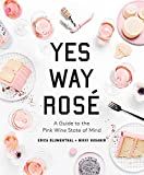 Yes Way Rosé: A Guide to the Pink Wine State of Mind     Hardcover – Illustrated, April 9, 201... | Amazon (US)