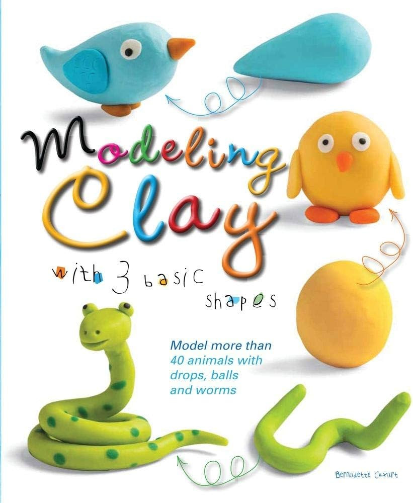 Modeling Clay with 3 Basic Shapes: Model More than 40 Animals with Teardrops, Balls, and Worms | Amazon (US)