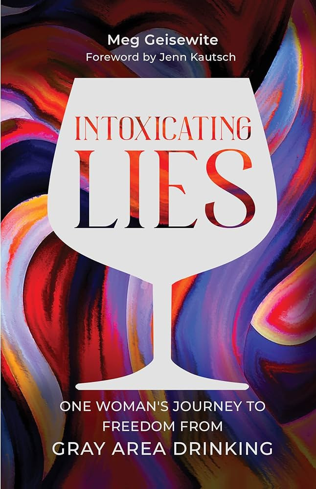 Intoxicating Lies: One Woman’s Journey to Freedom from Gray Area Drinking | Amazon (US)