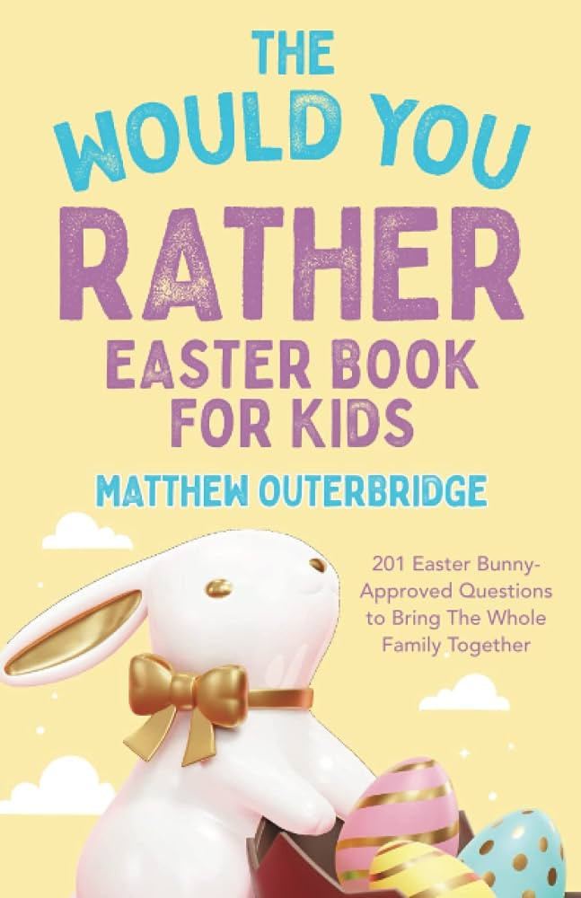 The Would You Rather Easter Book for Kids: 201 Easter Bunny-Approved Questions to Bring the Whole... | Amazon (US)