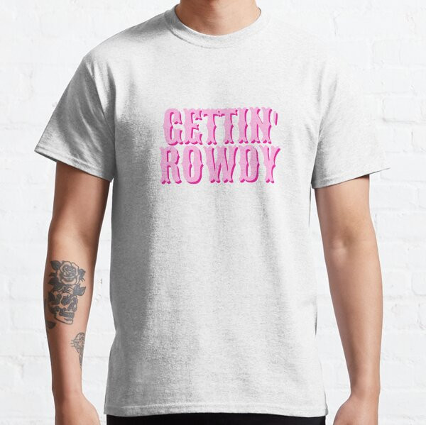 Gettin' Rowdy Nashville Bachelorette Gear   Classic T-Shirt | Redbubble (US)