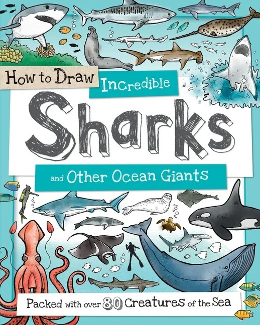 How to Draw How to Draw Incredible Sharks and Other Ocean Giants: Packed with Over 80 Creatures o... | Walmart (US)