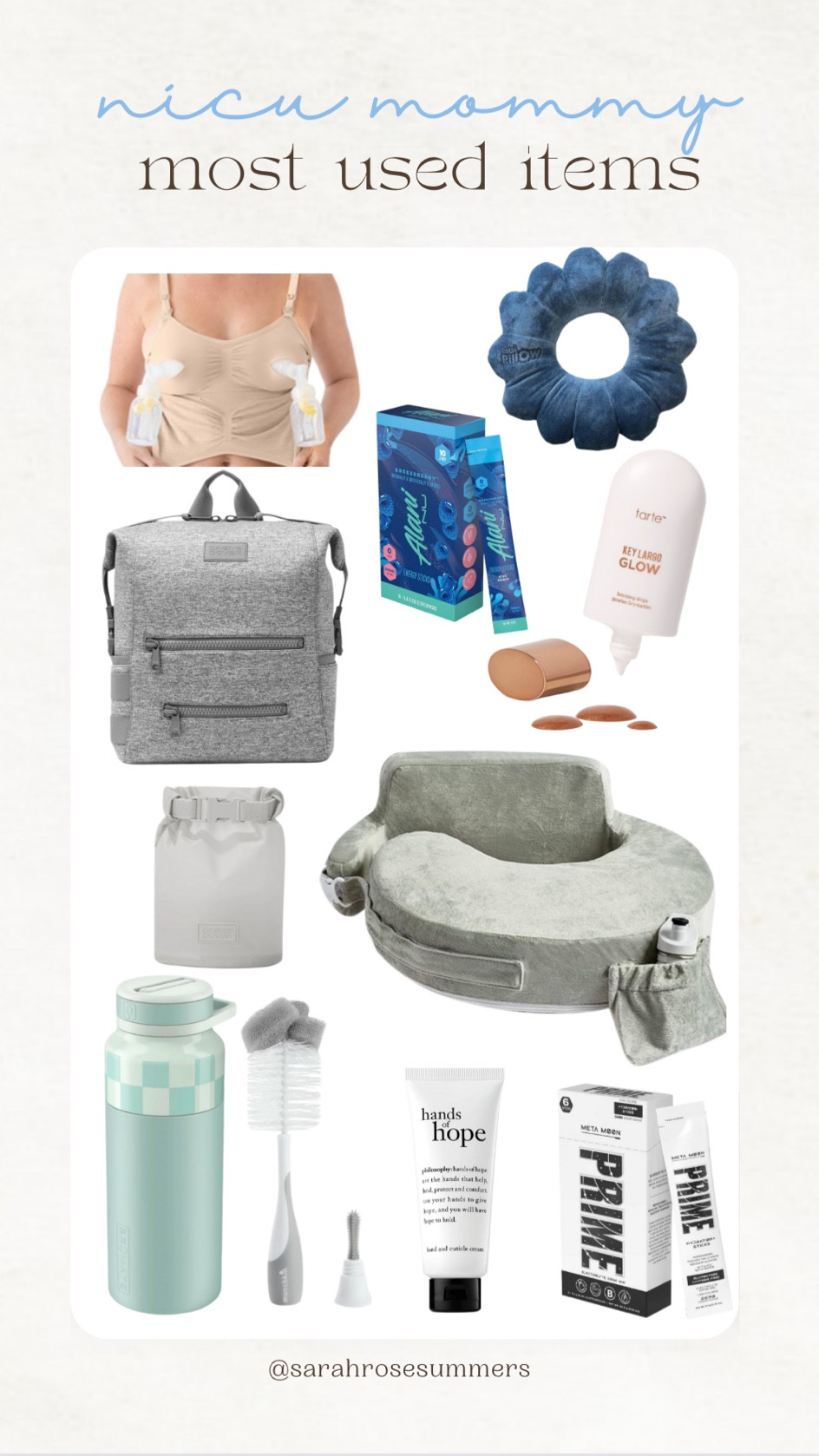 Nicu mommy most used items after 8 weeks in the nicu. Breastfriend for nuzzling and breastfeeding, diaper backpack to bring items to and from the nicu, wet/dry bag to bring his dirty wet clothes home in, Prime Hydration packets, Alani caffeine packets, non scented hand lotion (after all the scrubbing in), cheap bottle cleaning brushes to trade out weekly, pumping bras, water bottle you can put straw down for germ purposes, Total Pillow to hold my head in place in the hospital recliner, Tarte glow drops to make me look and feel alive (use code sarahrose for discount on tarte) 

#LTKhome #LTKitbag #LTKbaby