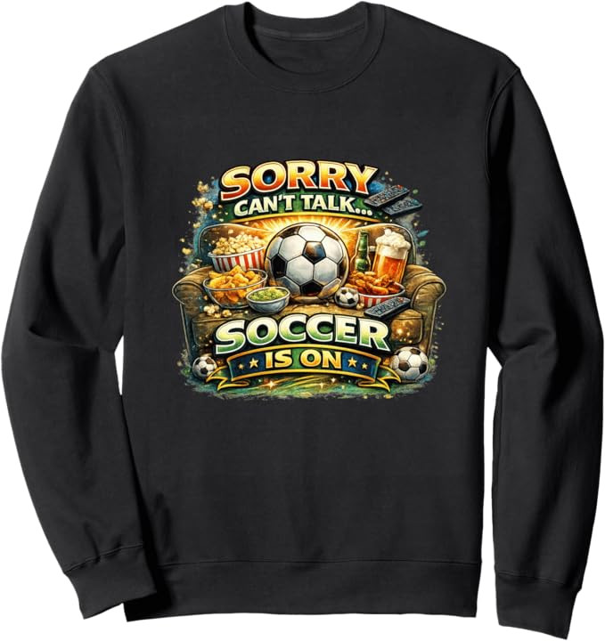 Sorry Can’t Talk Soccer Is On Funny Fan Game Day Sweatshirt | Amazon (US)