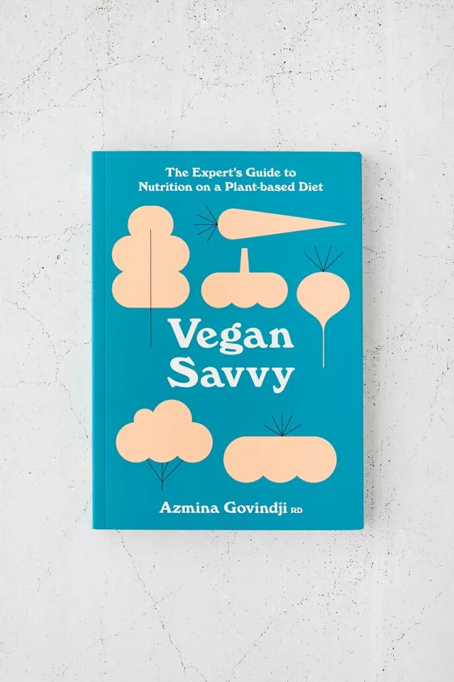 Vegan Savvy: The Expert’s Guide to Nutrition on a Plant-Based Diet By Azmina Govindji | Urban Outfitters (US and RoW)