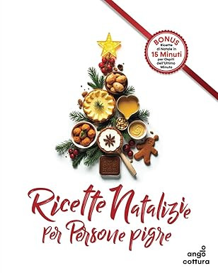 Ricette Natalizie per Persone Pigre: Gustose Ricette Natalizie per Godersi il Natale senza Sbatti | Amazon (IT)