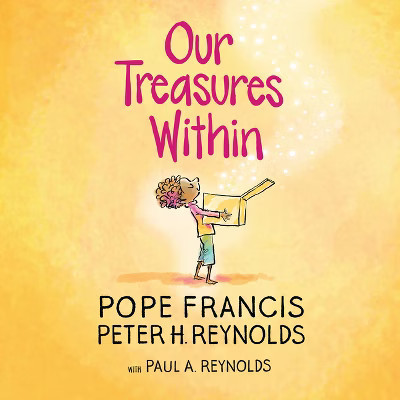 Our Treasures Within - by  Pope Francis & Peter H Reynolds (Hardcover) | Target