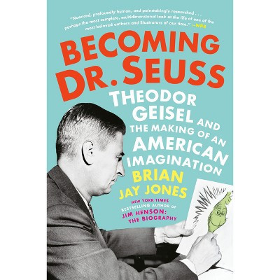 Becoming Dr. Seuss - by  Brian Jay Jones (Paperback) | Target