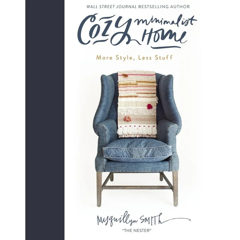 Cozy Minimalist Home: More Style, Less Stuff, (Hardcover) | Walmart (US)