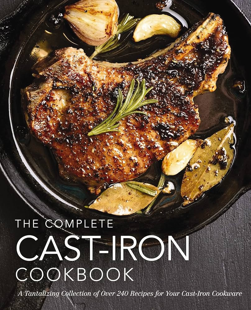 The Complete Cast Iron Cookbook: A Tantalizing Collection of Over 240 Recipes for Your Cast-Iron ... | Amazon (US)