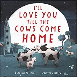 I'll Love You Till the Cows Come Home Board Book    Board book – December 15, 2020 | Amazon (US)