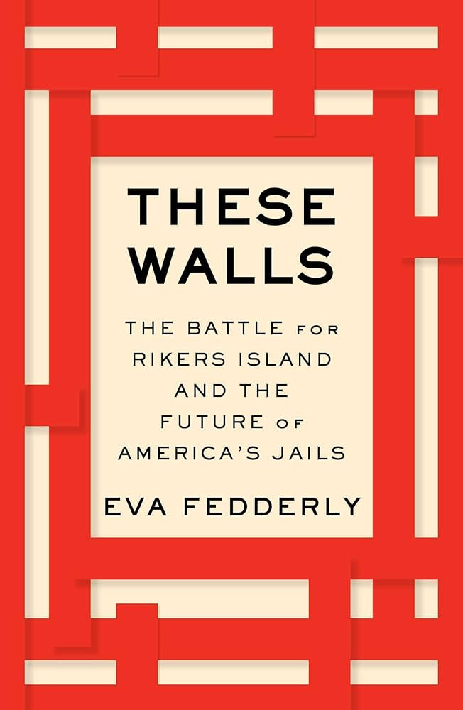 These Walls: The Battle for Rikers Island and the Future of America's Jails | Amazon (US)