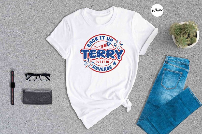 Back It up Terry Put It in Reverse T-shirt, Funny July 4th Shirt, 4th of July Gifts, 4th of July ... | Etsy (US)