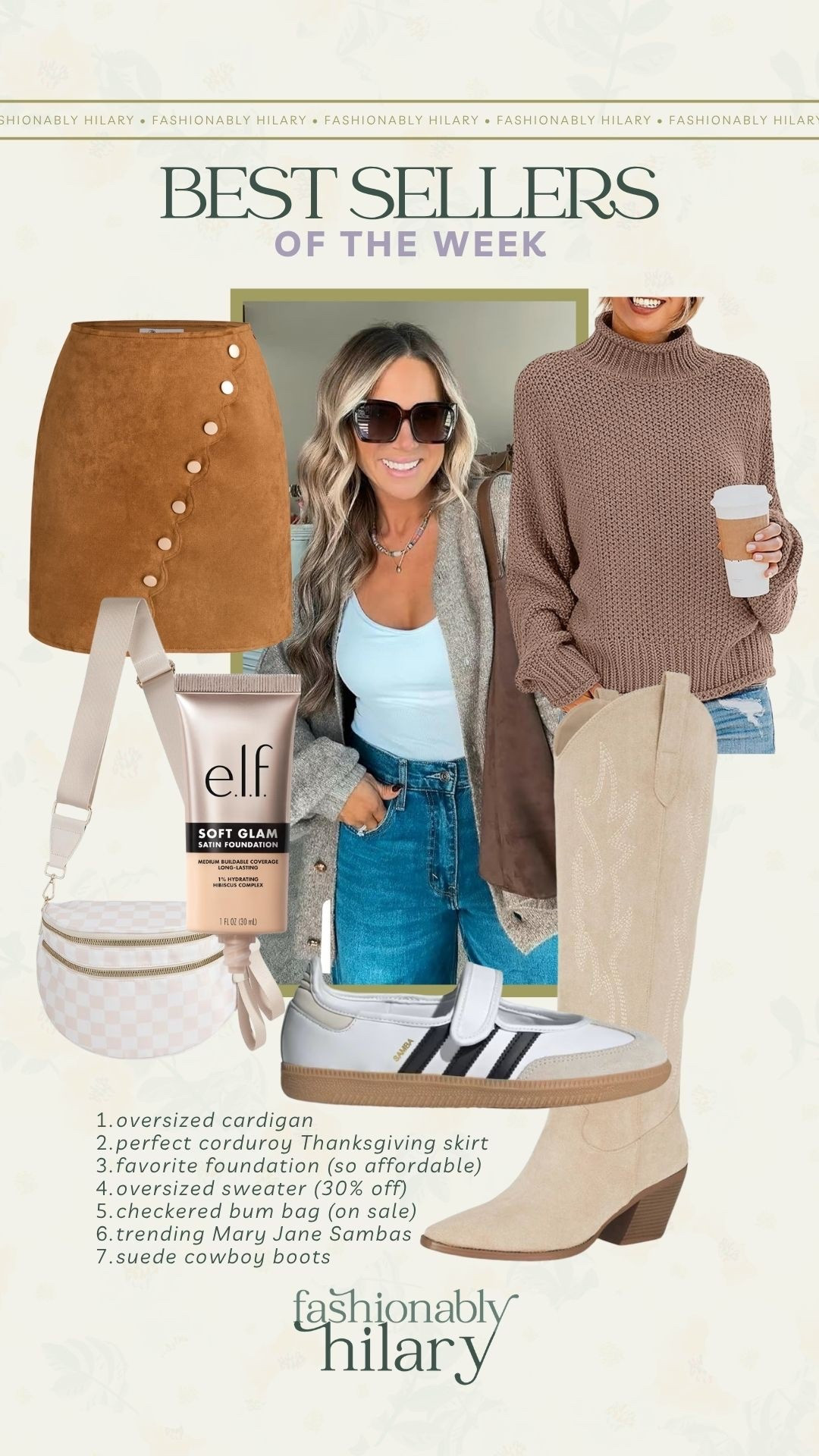 Bestsellers of the week 
oversized cardigan 
perfect corduroy Thanksgiving skirt 
favorite foundation (so affordable) 
oversized sweater (30% off)
checkered bum bag (on sale)
trending Mary Jane Sambas  
suede cowboy boots 

#LTKSeasonal #LTKMidsize #LTKSaleAlert