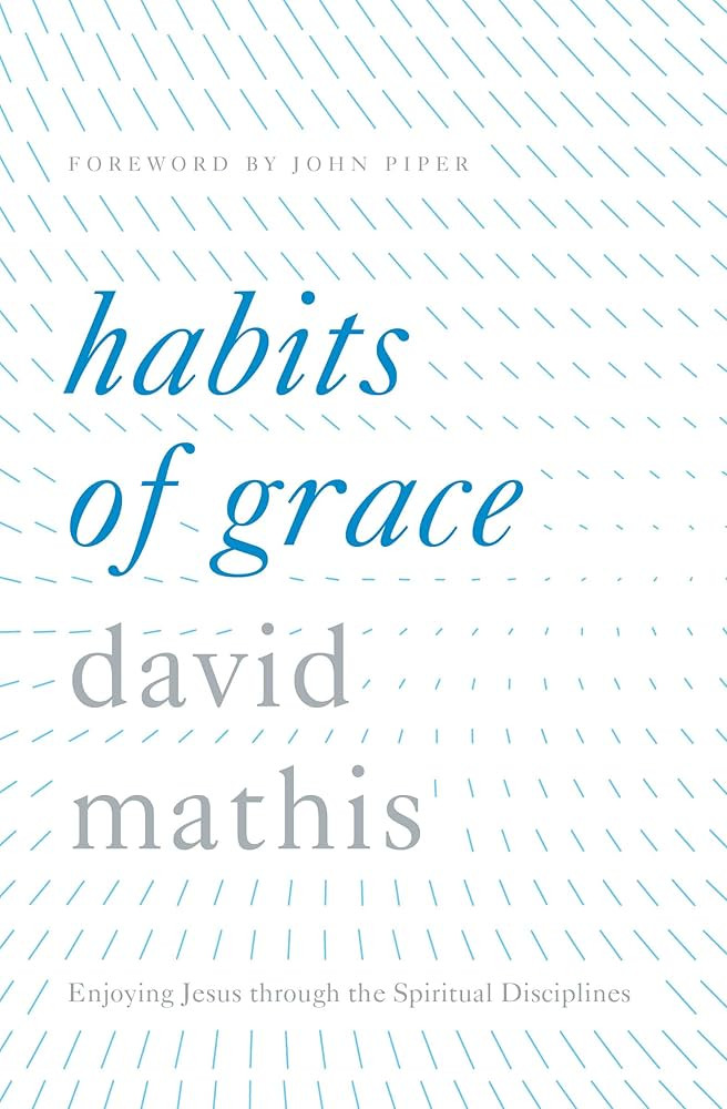 Habits of Grace: Enjoying Jesus through the Spiritual Disciplines | Amazon (US)