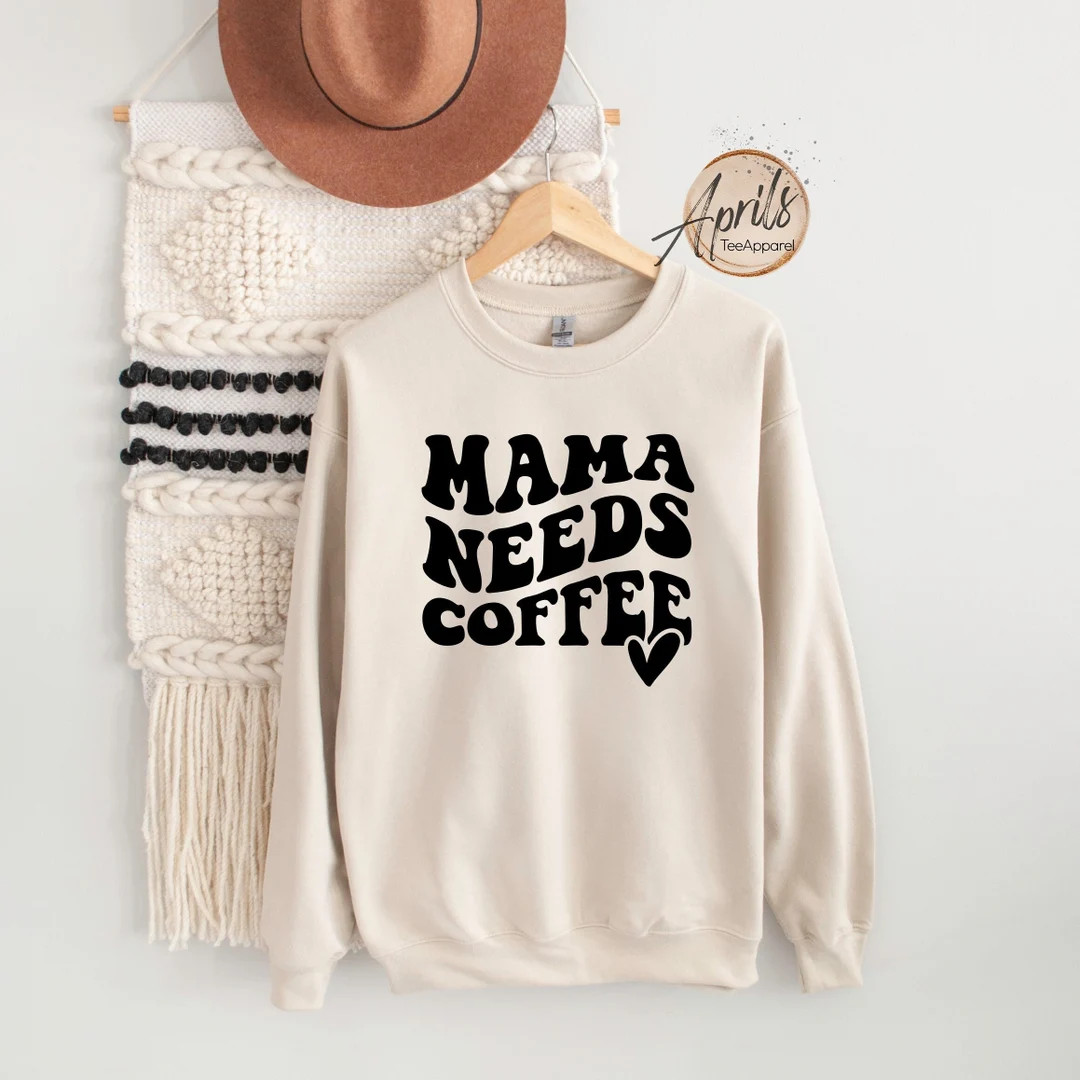 Mama Needs Coffee Sweatshirt Mama Needs Coffee Hoodie Coffee - Etsy | Etsy (US)