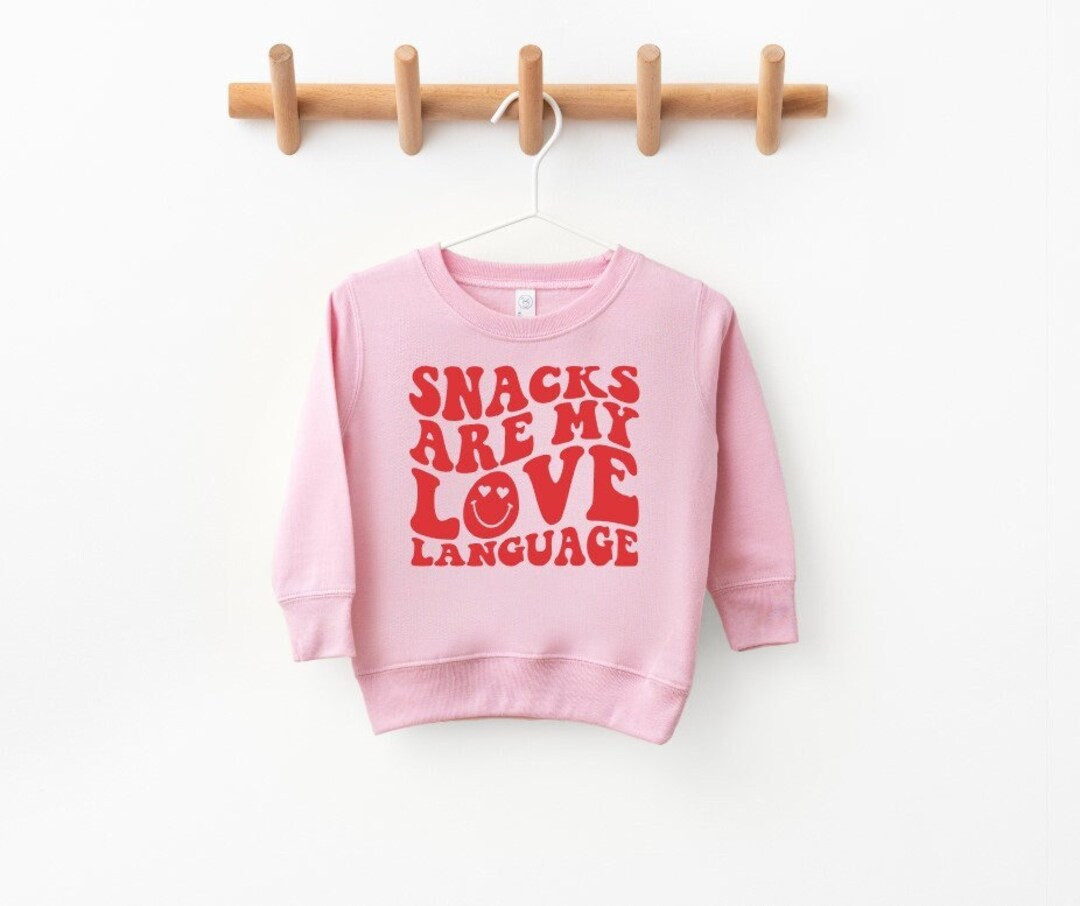 Snacks Are My Love Language, Toddler Sweatshirt, Kid's Valentine Shirt, Valentine Sweatshirt, Gir... | Etsy (US)