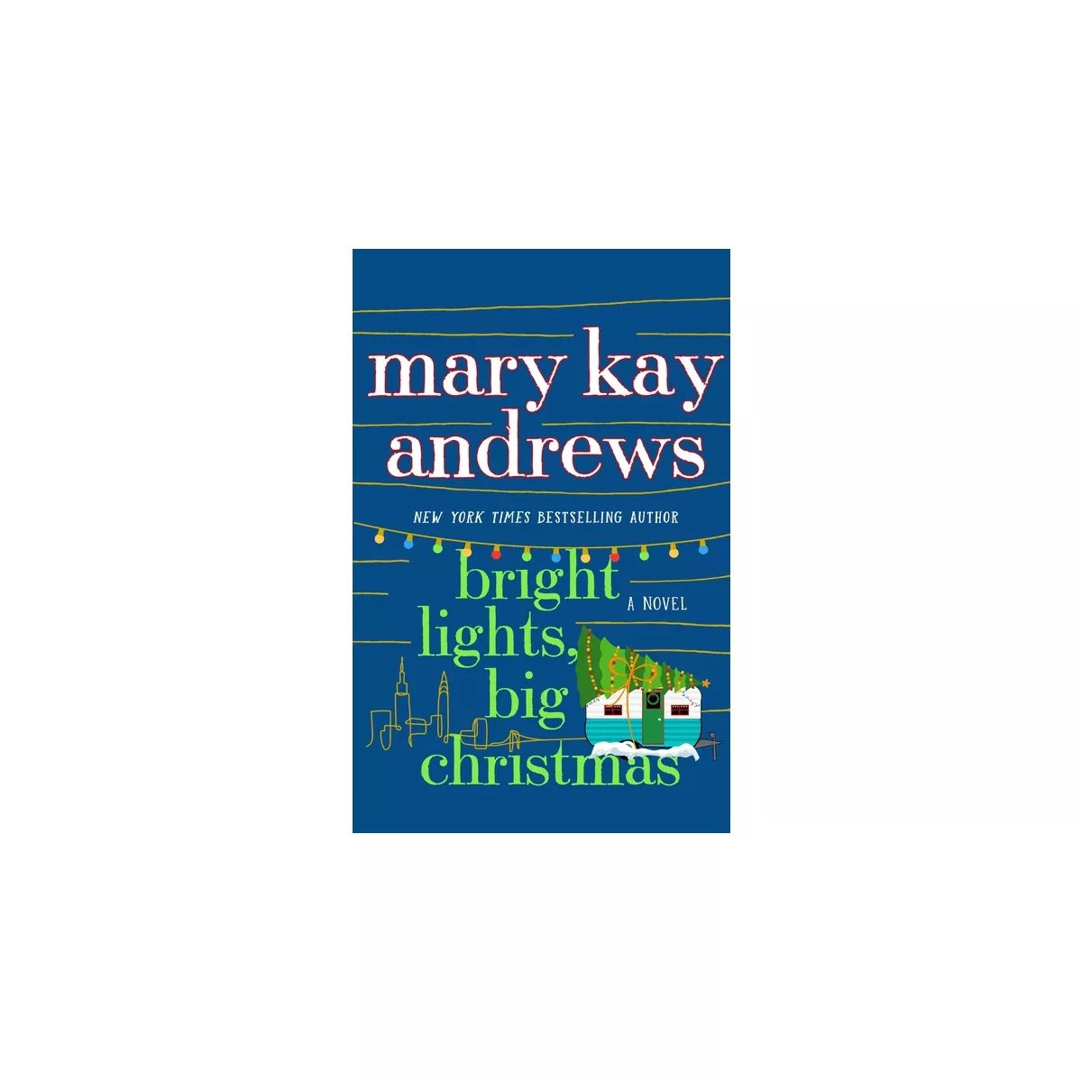Bright Lights, Big Christmas - by  Mary Kay Andrews (Hardcover) | Target