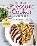 The Healthy Pressure Cooker Cookbook: Nourishing Meals Made Fast     Paperback – October 21, 20... | Amazon (US)