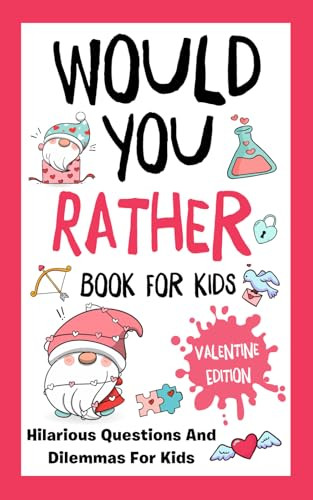 Valentines Day Gifts for kids: Would You Rathe?: Valentine's Day Edition: Over 200 Hilarious, Fun... | Amazon (US)