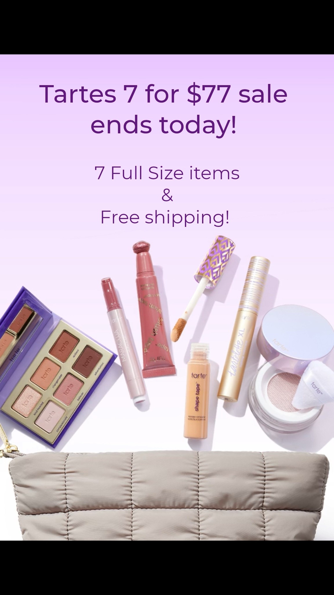 Tarte Annual 7 full sized Products for $77.00 & Free Shipping ends today! 

My kit: 
- Brown Man Eater Mascara 
- Sculpt Tape Contour
- Positive Vibes Eyeshadow Palette
- Concealer Paw Brush
- Maracuja Juicy Plumping Lip Oil
- BB blur Tint moisturizer (perfect for a pool day) 
- White Puffy Makeup Bag! 

#LTKBeauty #LTKFindsUnder100 #LTKSaleAlert