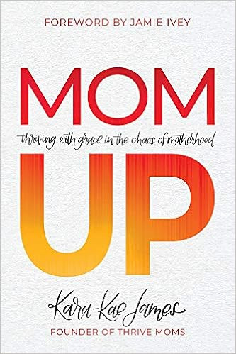 Mom Up: Thriving with Grace in the Chaos of Motherhood | Amazon (US)
