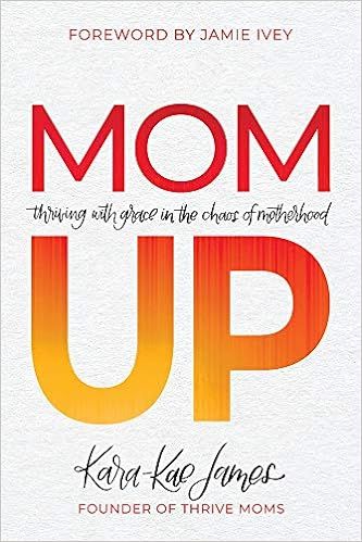 Mom Up: Thriving with Grace in the Chaos of Motherhood | Amazon (US)