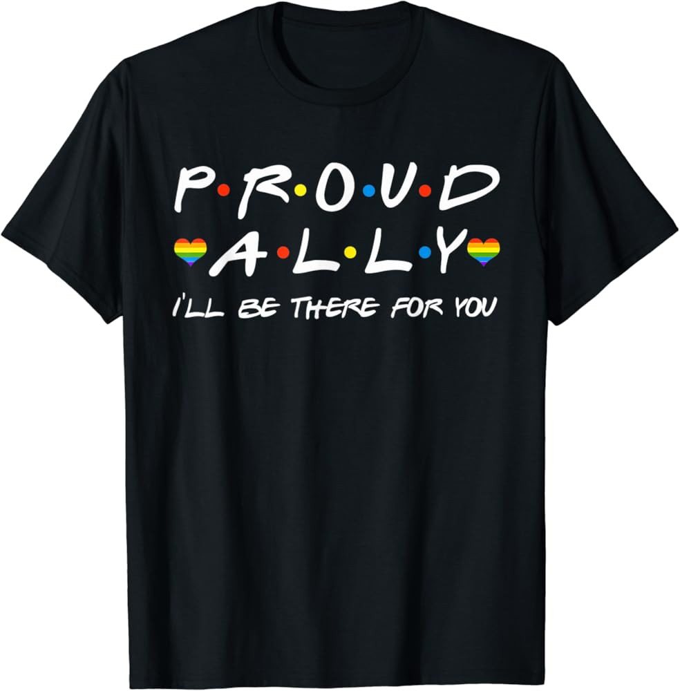 Proud Ally I'll Be There For You LGBT T-Shirt | Amazon (US)