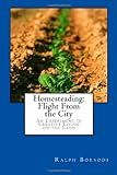 Homesteading: Flight From the City: An Experiment in Creative Living on the Land | Amazon (US)