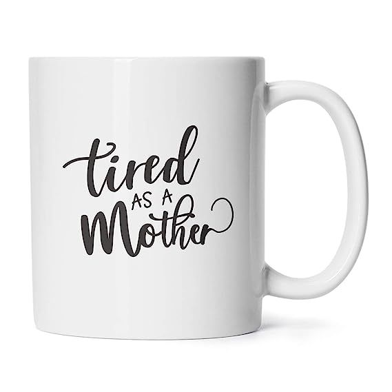 Mother’s Day Mugs Birthday Presents/Gifts For Mommy To Be Tired As A Mom Coffee/Tea Cups 11 Oz | Amazon (US)