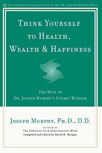 Think Yourself to Health, Wealth & Happiness: The Best of Dr. Joseph Murphy's Cosmic Wisdom | Amazon (US)